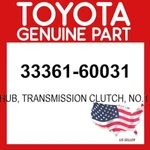 Toyota Genuine 33361-60031 Hub Transmission Clutch NO.1 Oem 3336160031 New. Price: $69.00.