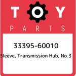 33395-60010 Toyota Sleeve, Transmission Hub, NO.3 3339560010, New Genuine Oem Pa. Price: $144.85.