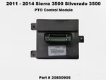 20850905 11 14 Sierra Silverado 3500 Pto Power Take Off Control Module Oem Used. Price: $79.00.