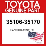 Toyota Genuine 35106-35170 Pan Sub-assy Oil 3510635170 Oem New. Price: $98.94.