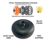 6L80E 6L90E Jmbx Gm Torque Converter Chevy Heavy Duty Billet Cover Remanufactured. Price: $519.99.