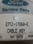 Ford E7TZ-17260-E Cable Asy New. Price: $45.00.
